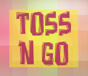 TOSS N GO