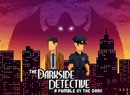 The Darkside Detective: A Fumble In The Dark Temporarily Pulled From Switch eShop (North America)