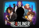 Live The Life Of A News Editor In Headliner: NoviNews, A Simulation Game Coming To Switch