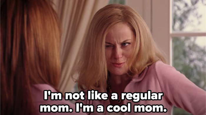 Mrs. George from &quot;Mean Girls&quot; telling Cady she&#x27;s not like a regular mom, she&#x27;s a cool mom