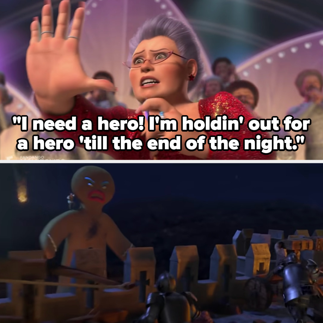 the fairy godmother sings &quot;I need a hero, I&#x27;m holding out for a hero till the end of the night&quot; as the giant gingerbread man breaks into the castle with Shrek