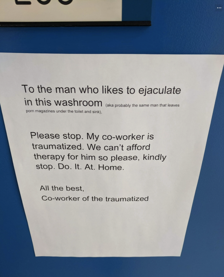 Sign with a request to refrain from inappropriate actions in the restroom because a co-worker is traumatized