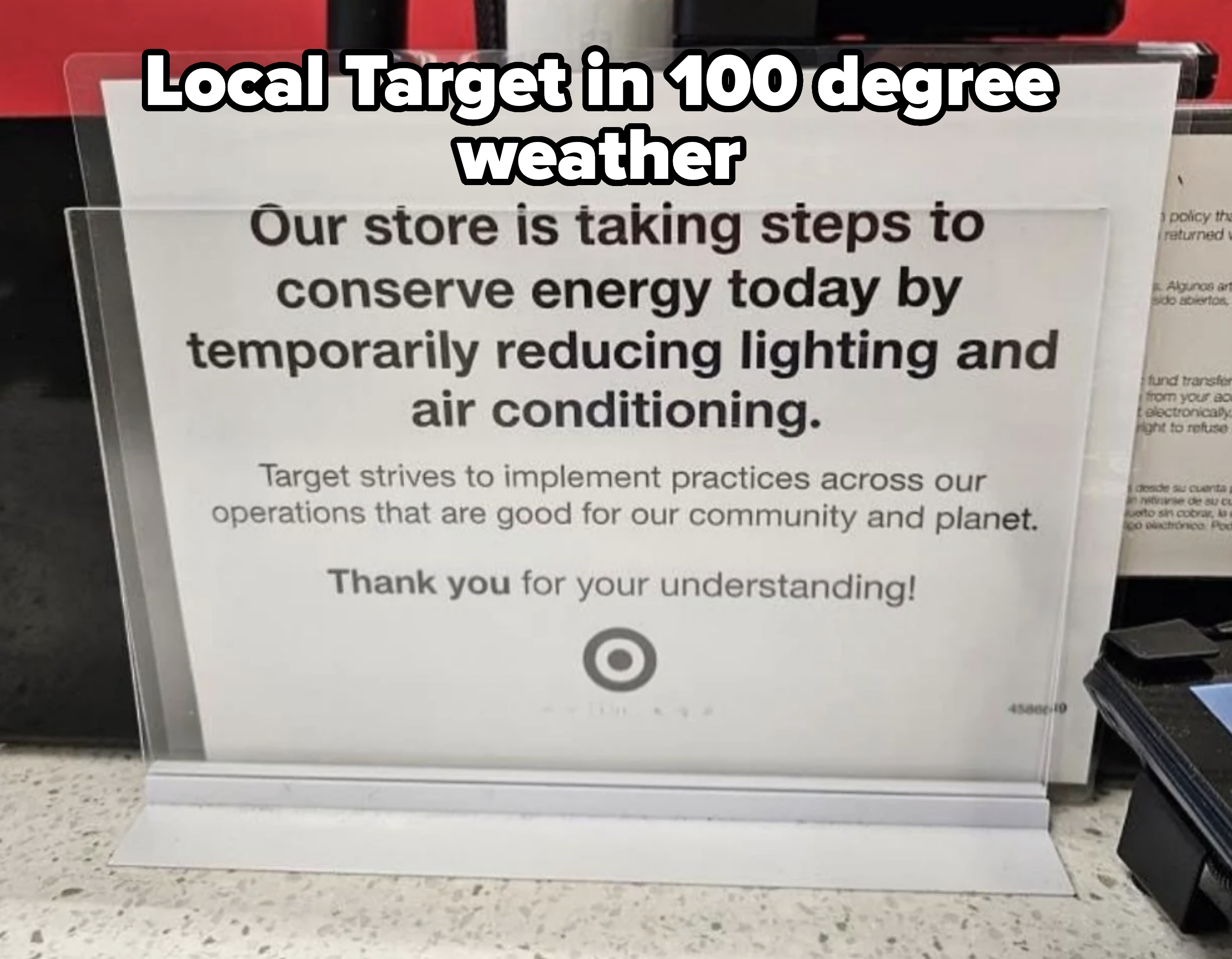 Sign at Target: &quot;Our store is taking steps to conserve energy today by temporarily reducing lighting and air conditioning. Thank you for your understanding!&quot;