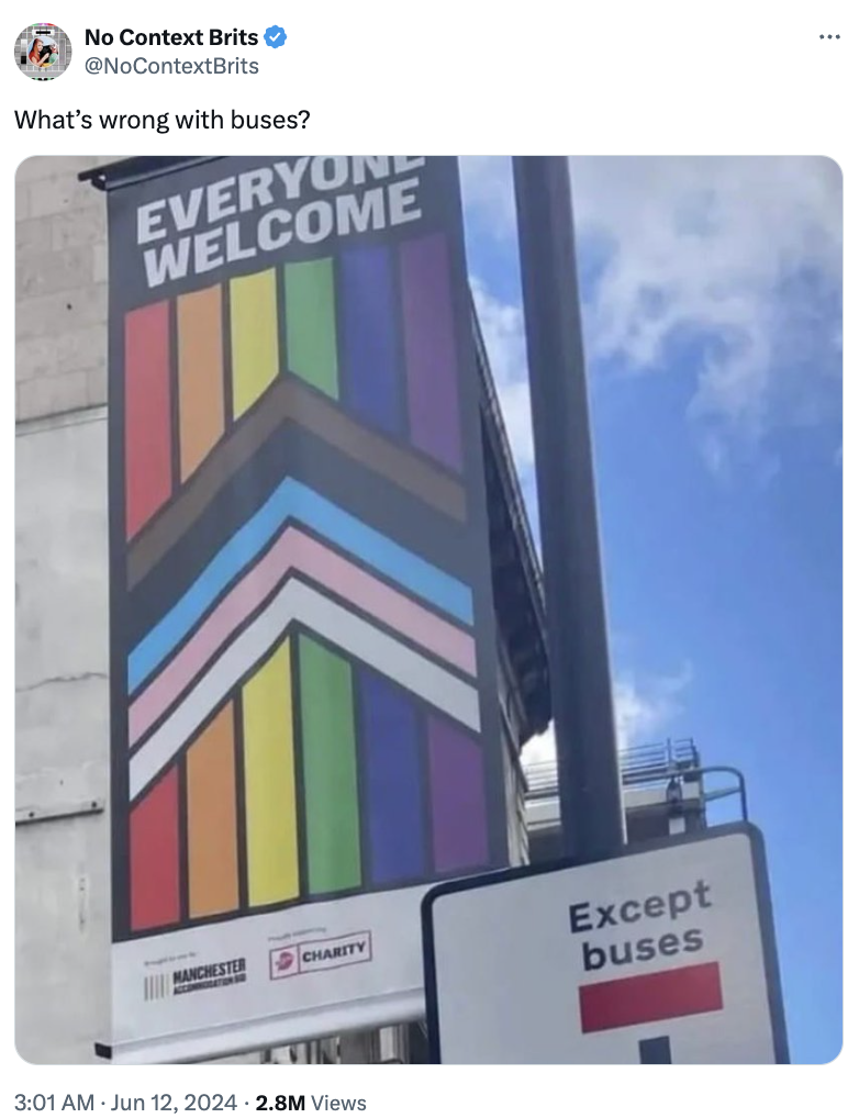 Billboard with &quot;EVERYONE WELCOME&quot; in rainbow and trans pride colors design. Sign below says &quot;Except buses.&quot; Tweet by No Context Brits