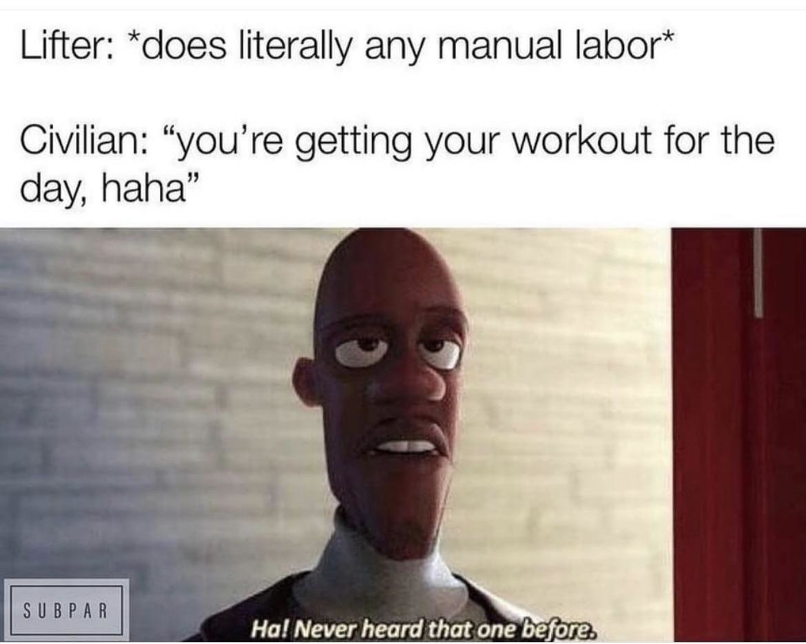Image of a meme featuring a quote about manual labor, with a still of a character from &quot;The Incredibles&quot; by Pixar. Text is a sarcastic comment on clichés