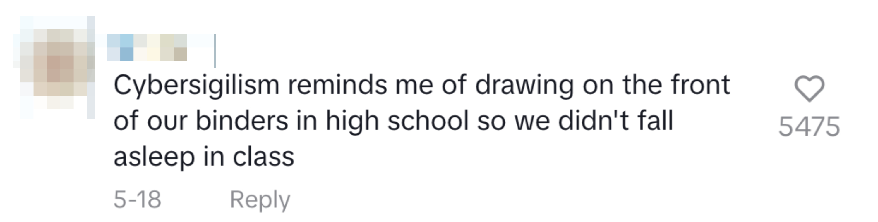 User&#x27;s comment reads: &quot;Cybersigilism reminds me of drawing on the front of our binders in high school so we didn&#x27;t fall asleep in class&quot; with 5475 likes and a date of 5-18