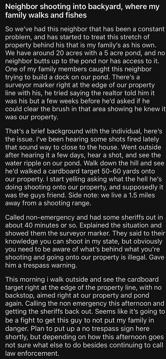 Text summarizes a homeowner&#x27;s complaint about a neighbor shooting into their backyard. The neighbor was caught assuming the land was his, leading to safety concerns