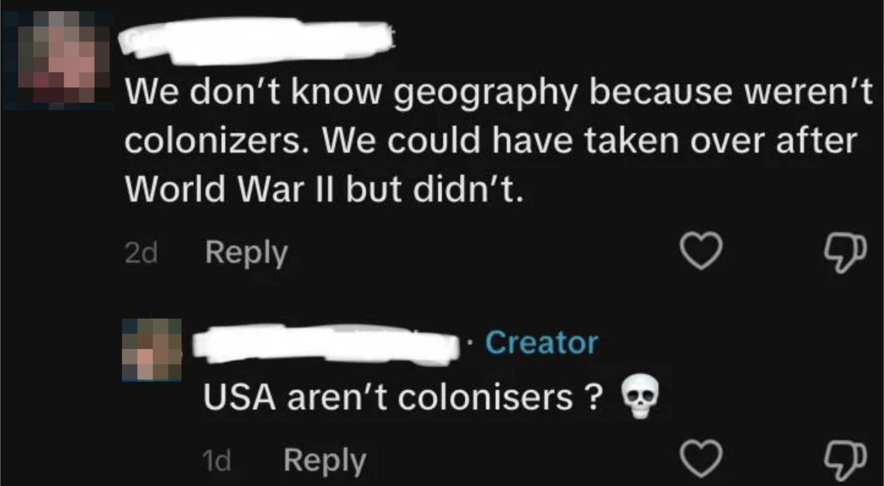 Social media comment exchange: &quot;We don’t know geography because we weren’t colonizers. We could have taken over after World War II but didn’t.” Reply says, “USA aren’t colonisers?”