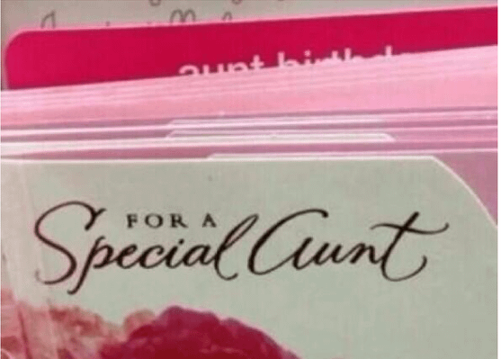 A greeting card display featuring a card with the text &quot;For a Special Aunt,&quot; but the cursive A makes it appear to say &quot;For a Special Cunt&quot;