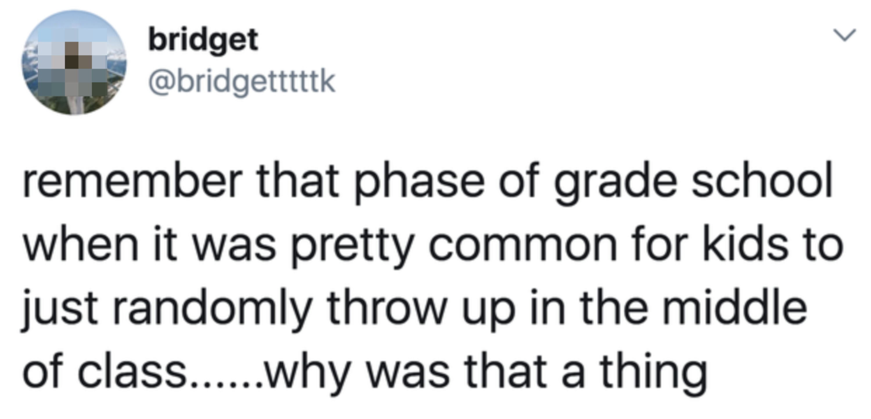 A tweet from Bridget (@bridgettttttk) reminiscing about how it was common for kids to randomly throw up in class during grade school