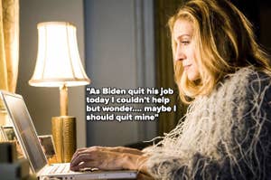 Sarah Jessica Parker types on a laptop, wearing a feathered outfit. Text beside her reads: "As Biden quit his job today I couldn't help but wonder.... maybe I should quit mine."