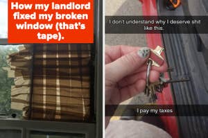 A broken window is taped with brown packing tape. The text reads, "How my landlord fixed my broken window (that's tape)." Another photo shows keys and the text says, "I don't understand why I deserve sh*t like this. I pay my taxes."