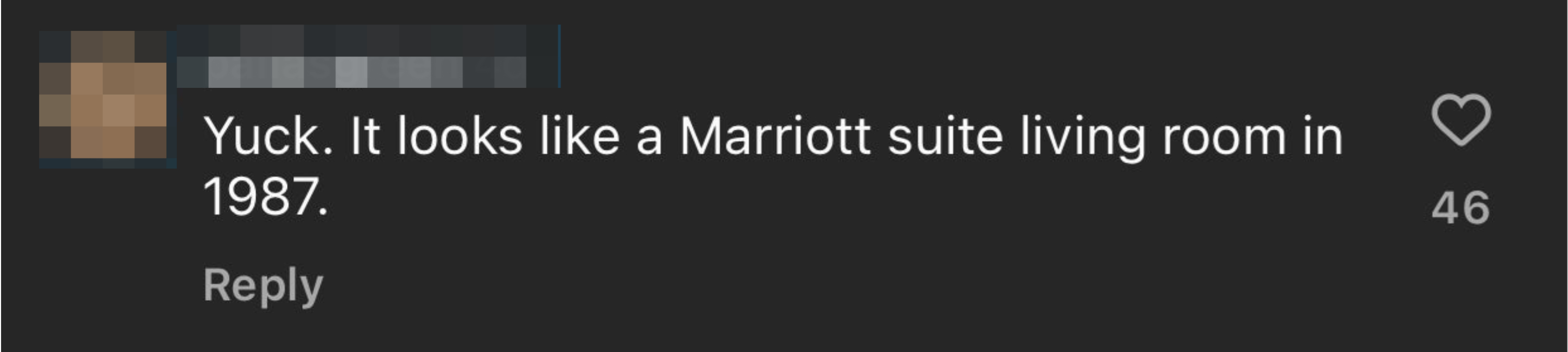 A social media comment by user &quot;pallasgreen&quot; saying, &quot;Yuck. It looks like a Marriott suite living room in 1987.&quot; with 46 likes