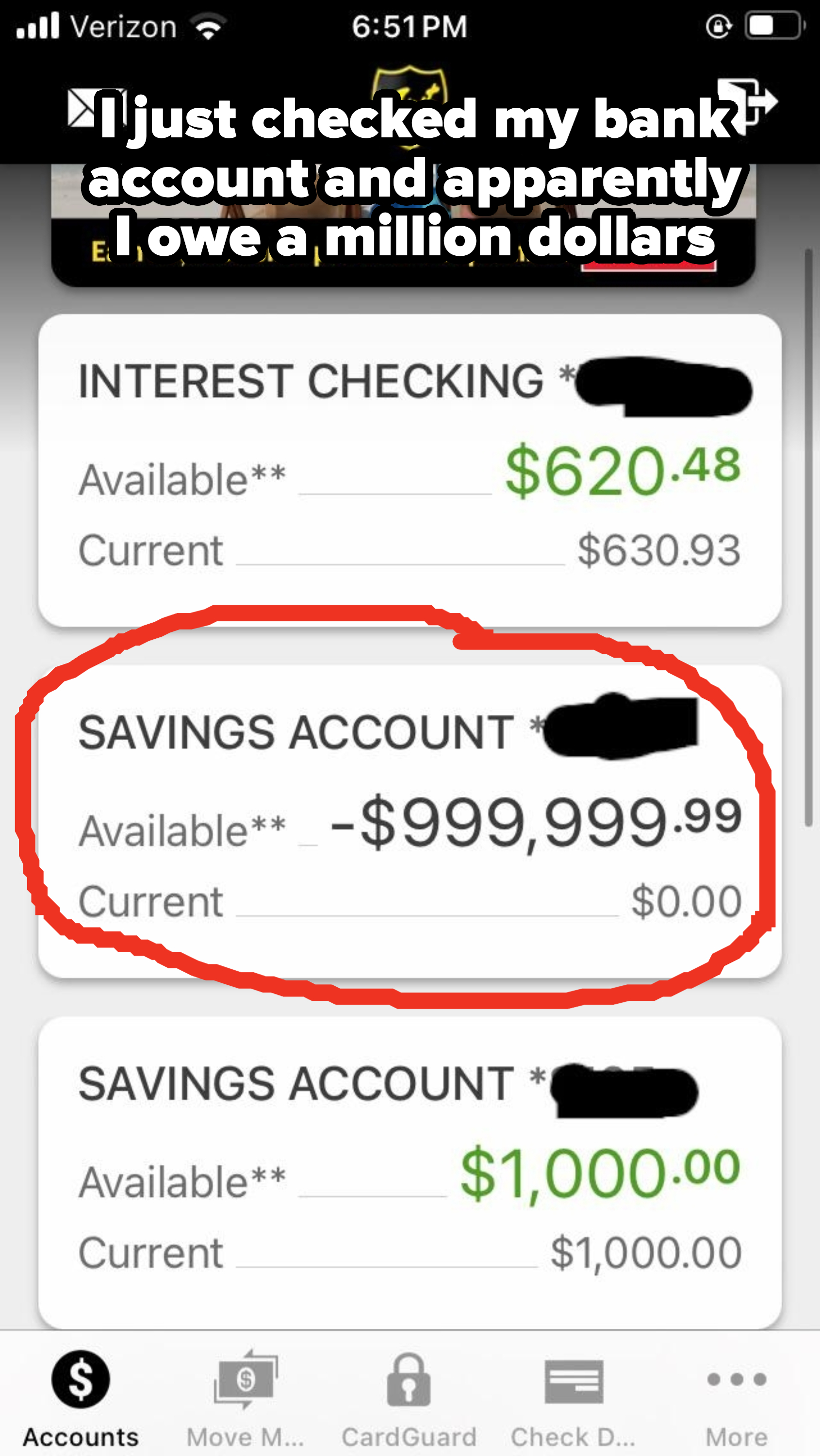 **Bank account balances shown on an app screen:**Interest Checking: $620.48 available, $630.93 current.Savings Account 1: -$999,999.99 available, $0.00 current.Savings Account 2: $1,000.00 available and current