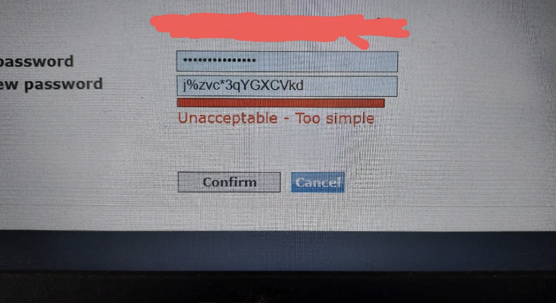 Password creation screen displaying error message: &quot;Unacceptable - Too simple&quot; despite entering a complex password. Options to confirm or cancel are visible