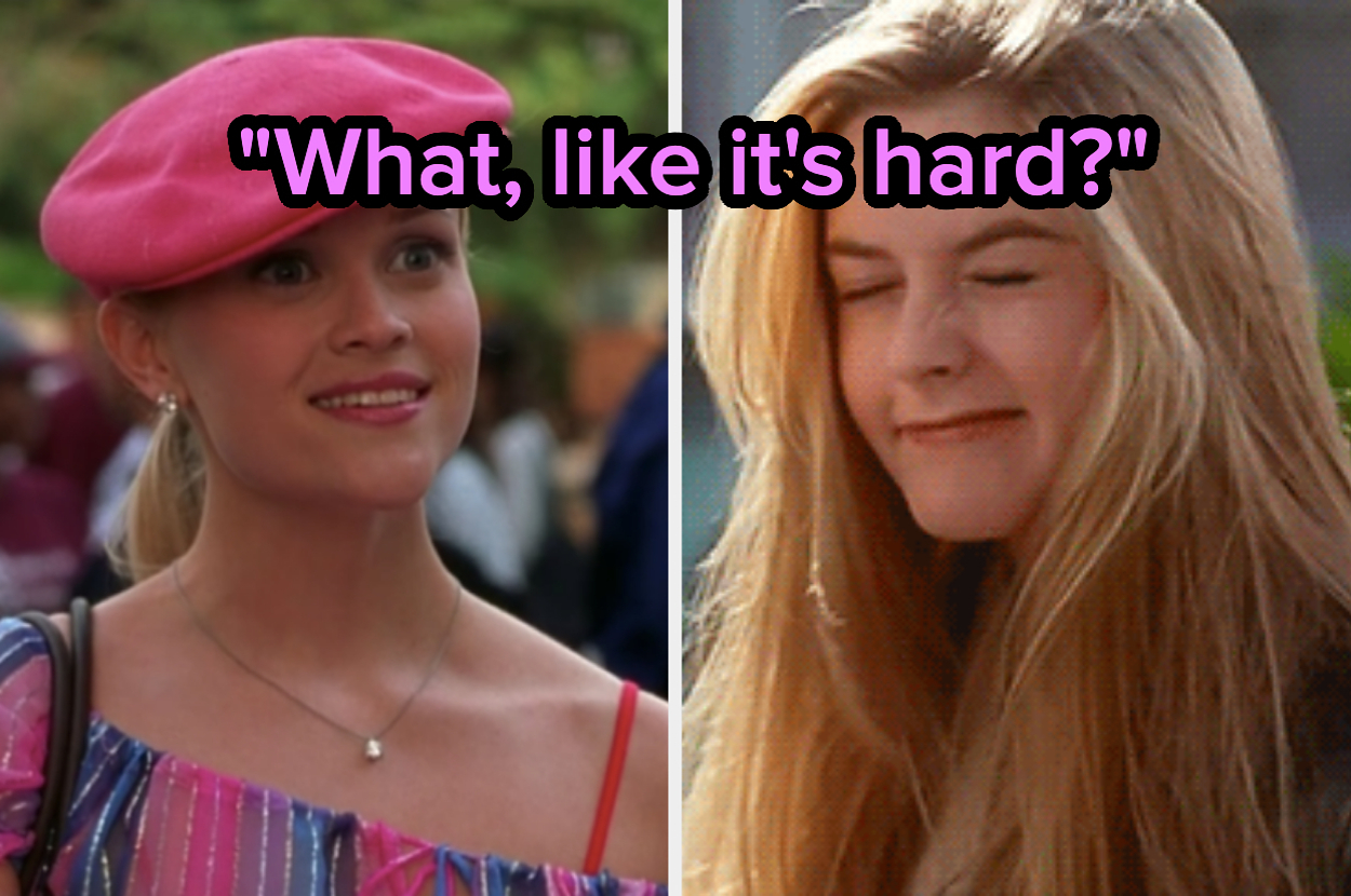 Reese Witherspoon in "Legally Blonde" wearing a pink hat and striped dress alongside Alicia Silverstone as Cher Horowitz with eyes closed, text reads "What, like it's hard?"