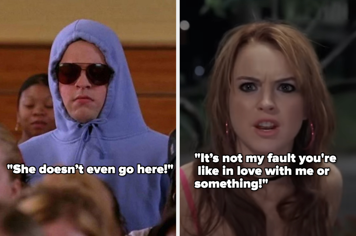 Left: Damian in a blue hoodie and sunglasses from "Mean Girls" with the quote "She doesn't even go here!" Right: Lindsay Lohan as Cady Heron in "Mean Girls" with the quote "It's not my fault you're like in love with me or something!"