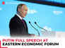 Russian President Vladimir Putin's Full Speech at the Eastern Economic Forum in Vladivostok