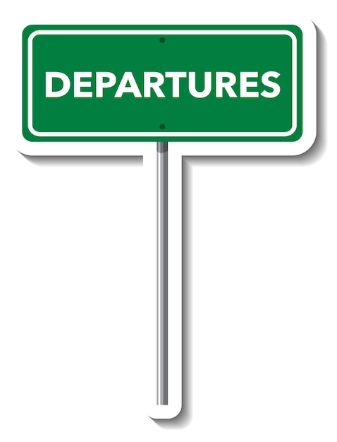 Departures road sign with pole on white background