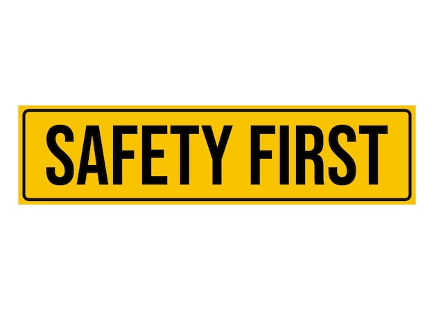 Safety first sign danger caution protection security banner construction symbol design vector illustration