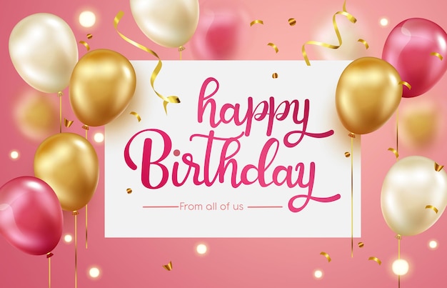 Birthday greeting vector design. Happy birthday text in white board space with pink and gold balloon