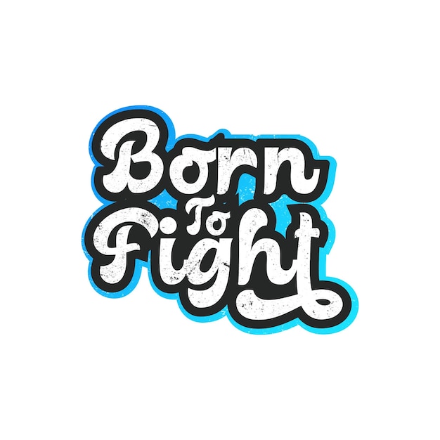 Born to fight lettering design