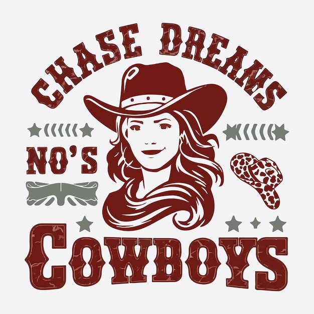 Vector chase dreams nos cowboys vintage western cowgirl tshirt design