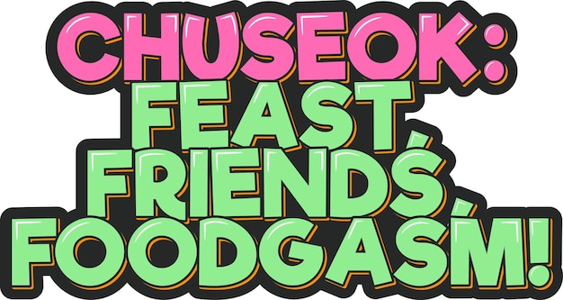 Chuseok Feast Friends Foodgasm Lettering Vector Design