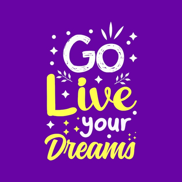 Go live your dreams typography design