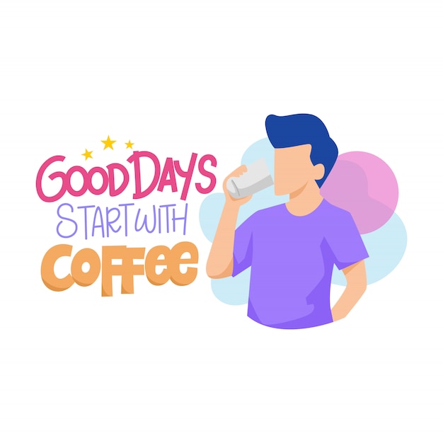 Good Days Start With Coffee Illustration