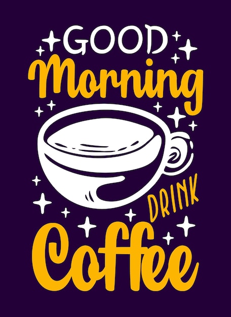 Good morning drink coffee quote typography design template