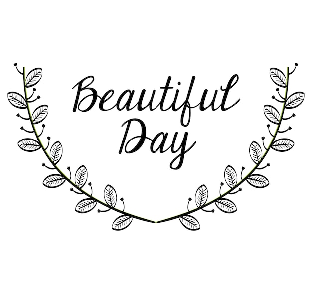 Hand-drawn beautiful day sign and leaves 