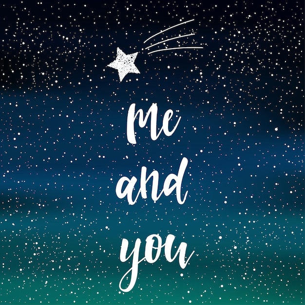 Vector handwritten lettering on night sky with northern light background. doodle handmade me and you quote and hand drawn star for design t-shirt, wedding card, bridal invitation, valentine's day album etc.