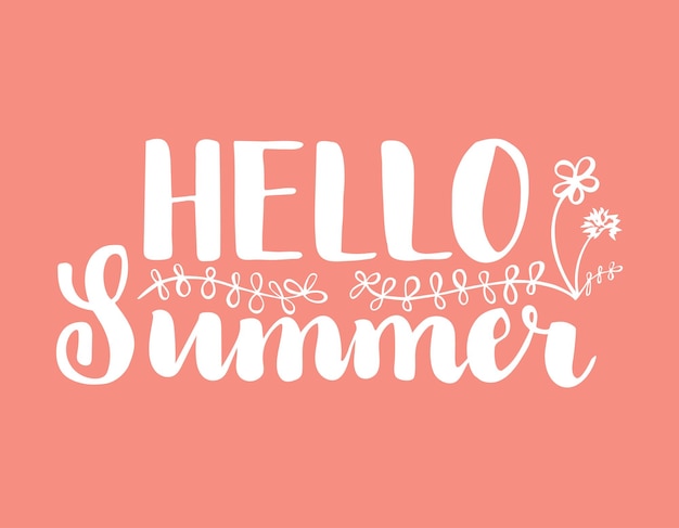 Hello summer hand drawn card to beginning of new season Lettering design with flowers and plants