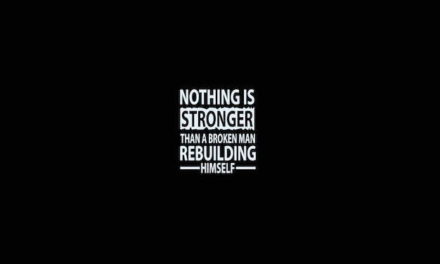 Vector inspirational and motivational quotes about strong man rebuilding himself