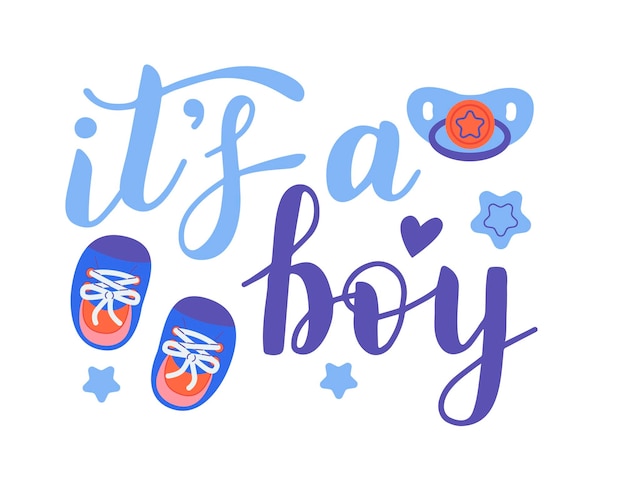 It's a boy lettering written with elegant calligraphic font and decorated with booties dummy Gender party concept