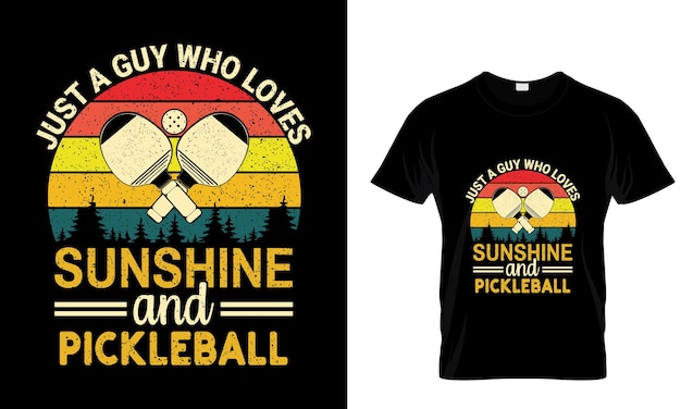 Just a guy who loves sunshine and pickleball Vintage Pickleball lover T shirt vector t shirt