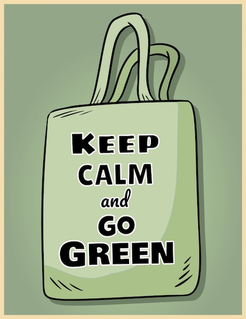 Keep calm and go green. 