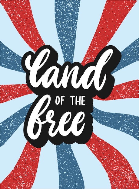 lettering quote 'Land of the free' for Independence day posters cards prints invitations