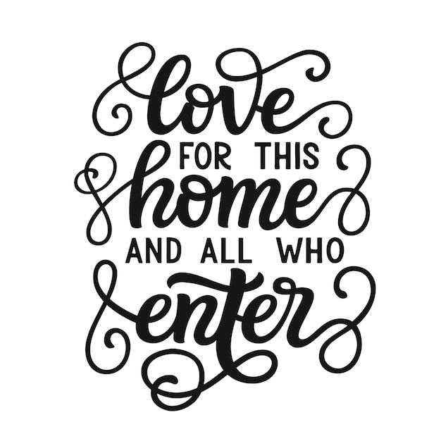 Love for this home and all who enter, lettering