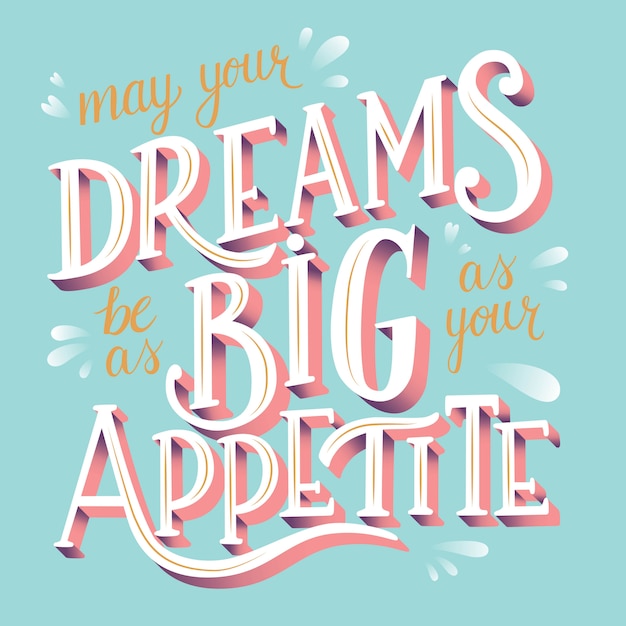 May your dreams be as big as your appetite, hand lettering typography modern poster design, flat  illustration