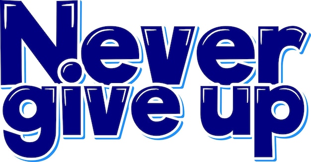 Never Give Up Lettering Vector Design