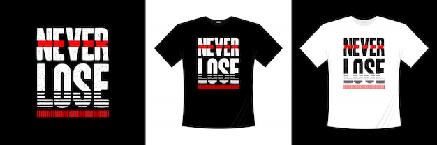 Vector never lose typography t-shirt design