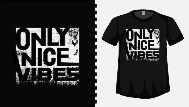 Vector only nice vibes typography lettering t shirt design template for fashion clothing