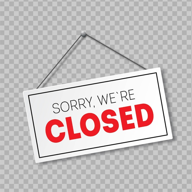 Realistic sign with shadow isolated on transparent background Sorry we are closed