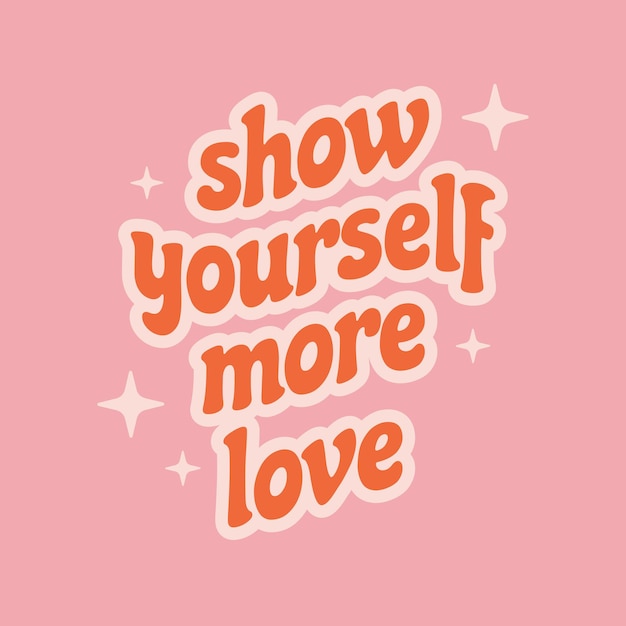 Show yourself more love Inspiration slogan in retro groovy 70s style