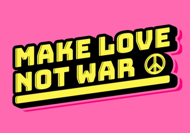 Stop war make peace make love not war