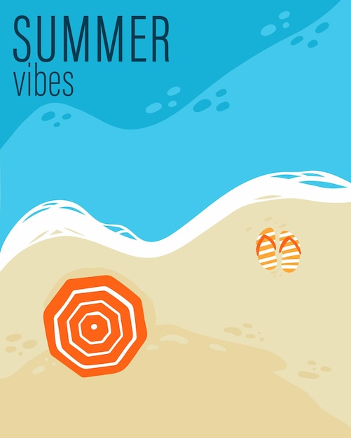 Summer vibes poster Seaside top view Sand and ocean with flip flops and umbrella paradise landscape vacation card with text travel background Tropical resort banner vector beach illustration