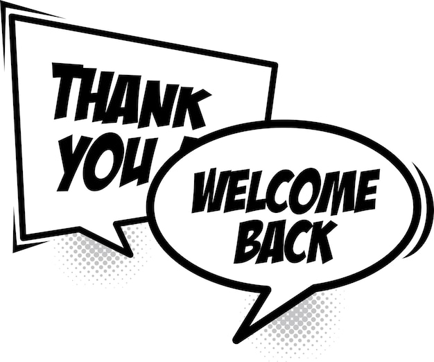 Thank you and welcome back with comic speech bubble- Ink letters isolated on white background