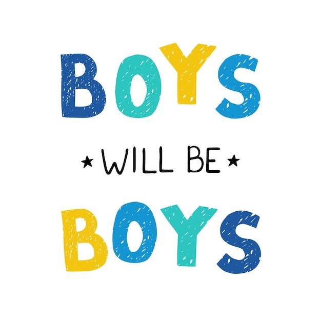 Vector illustration with hand drawn lettering  Boys will be boys